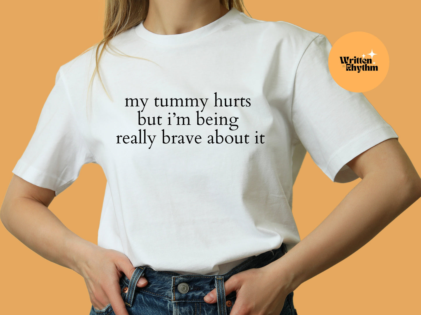 My Tummy Hurts But I'm Being Really Brave About It T-Shirt - Organic Cotton