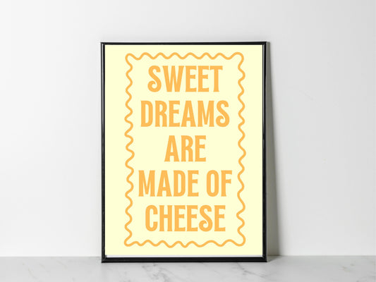 Sweet Dreams Are Made Of Cheese Kitchen Print, Kitchen Prints, Colourful Wall Prints, Bold Type Kitchen Prints,  Food Typography Wall Art
