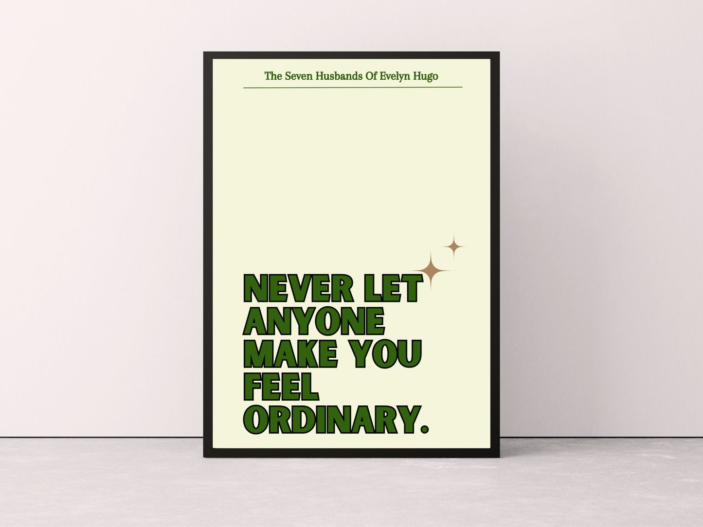 Never Let Anyone Make You Feel Ordinary The Seven Husbands of Evelyn Hugo Bookish Print