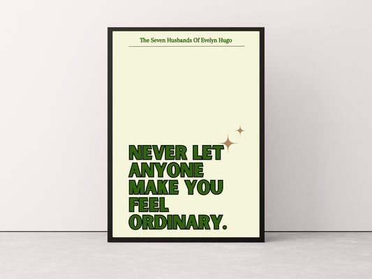 Never Let Anyone Make You Feel Ordinary The Seven Husbands of Evelyn Hugo Bookish Print