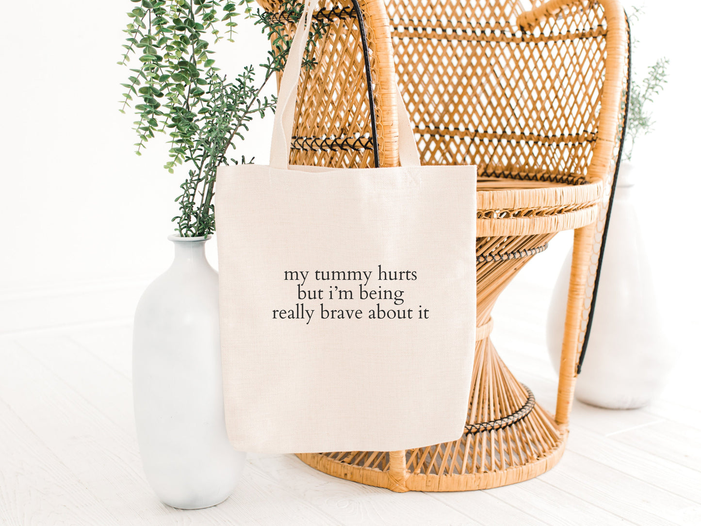 My Tummy Hurts But I’m Being Really Brave About It Tote Bag